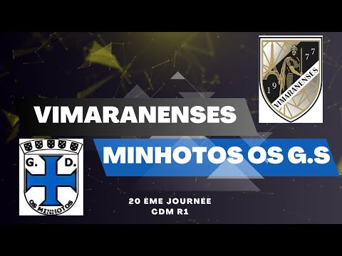 CDM R1 Vimaranense vs Minhotos OS G.S Journée 20