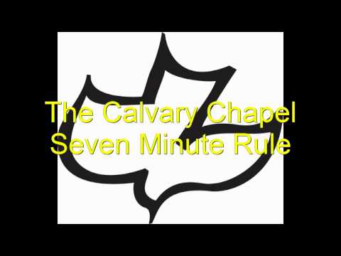 Calvary Chapel Seven Minute Rule