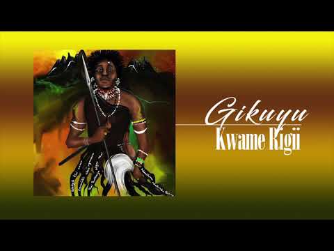 Gĩkũyũ | Kwame Rĩgĩi