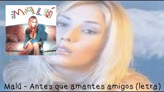 Malú - Antes que amantes amigos (letra)