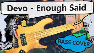 Devo - Enough Said | Bass Cover