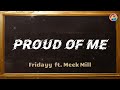 Fridayy Proud Of Me Ft Meek Mill Lyrics Video