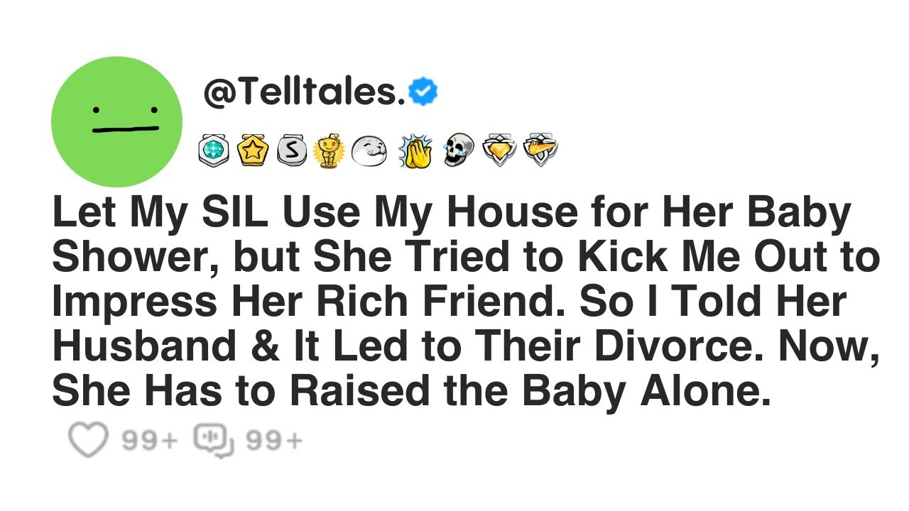 Let My SIL Use My House for Her Baby Shower, but She Tried to Kick Me Out to Impress Her Rich...