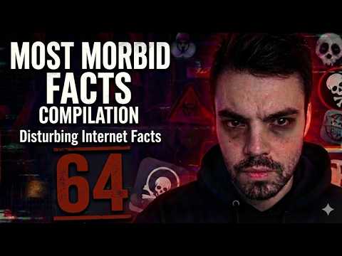 Most Morbid Facts Compilation Part 64 | Disturbing Internet Facts