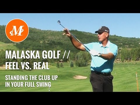 Malaska Golf // Standing the Club Up - Feel vs. Real in the Full Swing