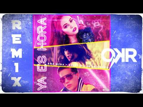 Becky G - Ana Mena- Ya Es Hora (Remix by Dj OKR) ft De La Ghetto
