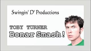 Toby Turner - Bonar Smash! (2006)
