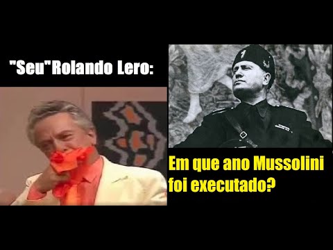 Rolando Lero - Em que ano Mussolini foi executado?