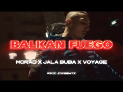 BALKAN FUEGO - MORAD X JALA BRAT & BUBA CORELLI X VOYAGE (prod. ZokiBeatz)