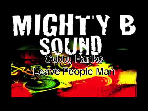 Cutty Ranks Leave People Man