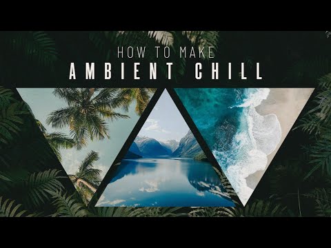 How To Make Ambient Chill - Ambient Pad