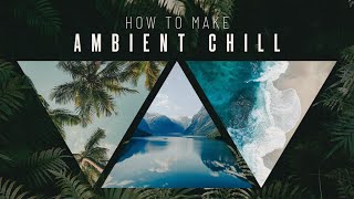 How To Make Ambient Chill - Ambient Pad