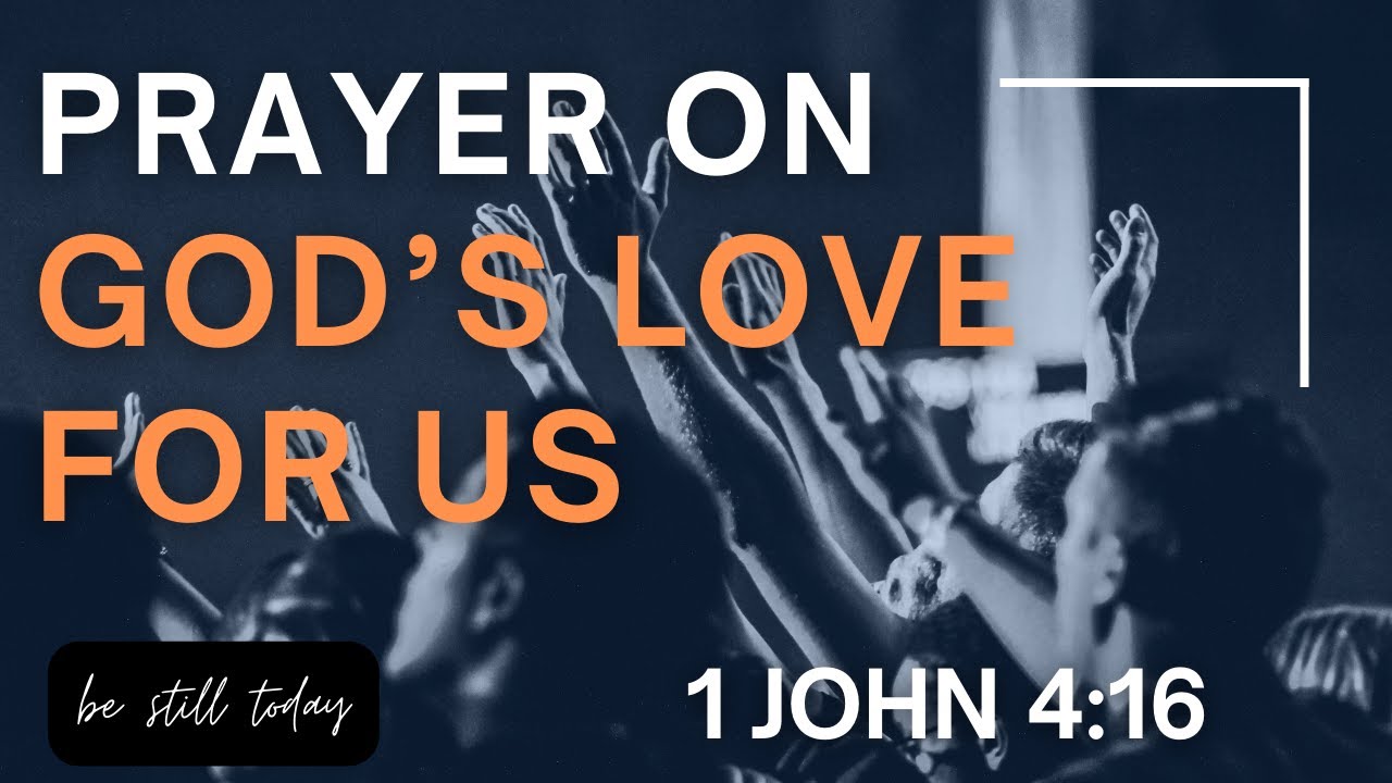 Guided Prayer Through 1 John 4:16 - God Is Love Bible Verse