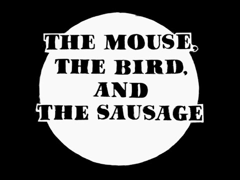 The Mouse, the Bird and The Sausage