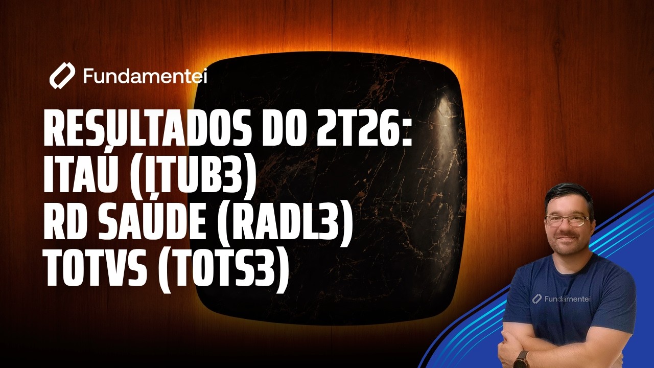 Live #344| Resultados do 2T26: Itaú (ITUB3), RD Saúde (RADL3), Totvs (TOTS3)