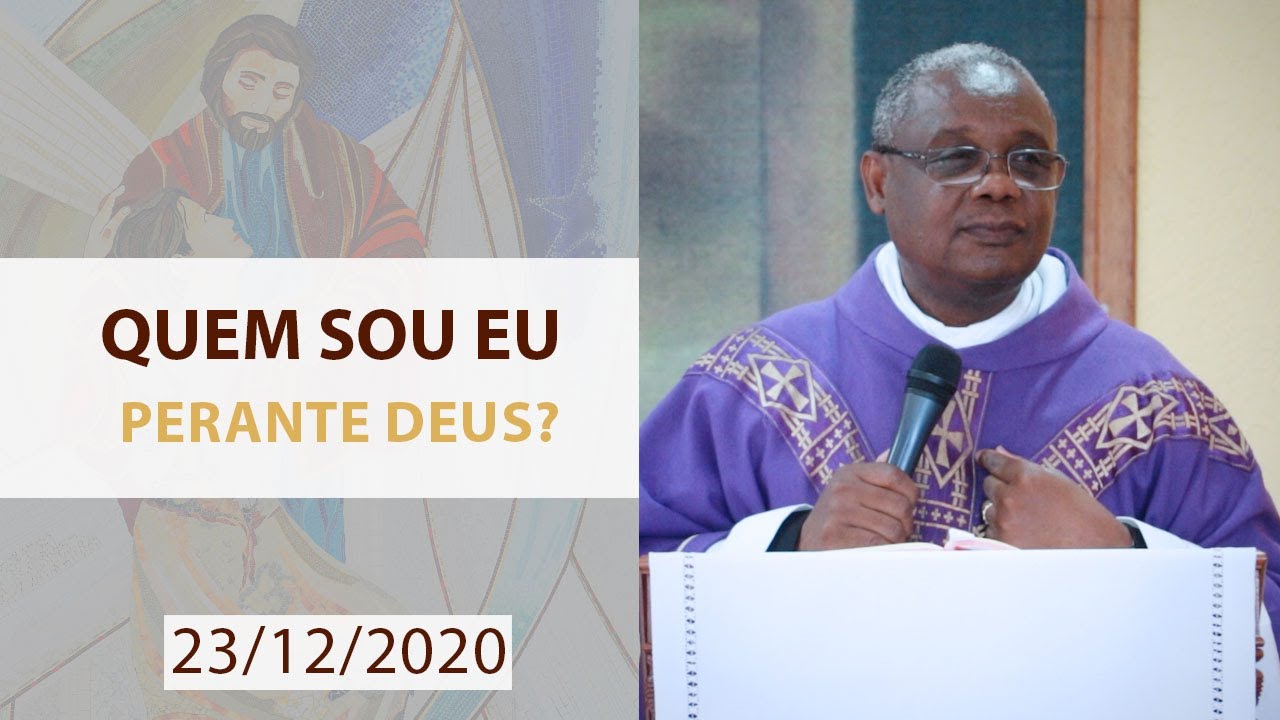 Quem sou eu perante Deus? - Padre José Augusto (23/12/2020)