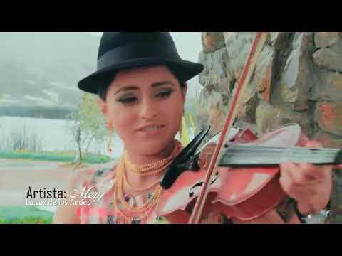 MERY LA VOZ DE LOS ANDES ÑUKA KUYASHAKA MAMITA
