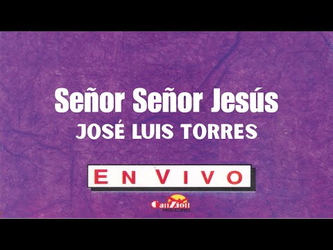 Señor, Señor Jesús - Juan Salinas