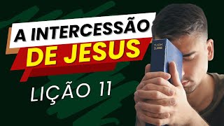 EBD | LIÇÃO 11 - A INTERCESSÃO DE JESUS PELOS DISCÍPULOS #ebd #cpadadultos #lição11 #cpad #oração