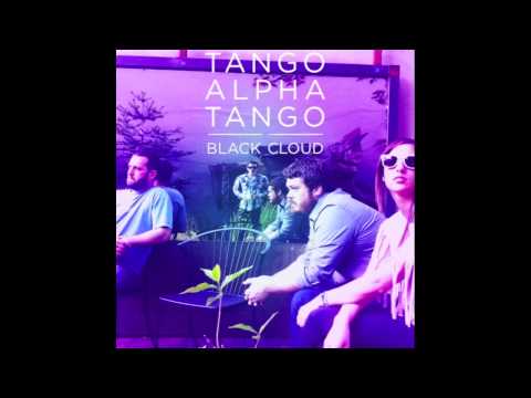 Tango Alpha Tango- Black Cloud