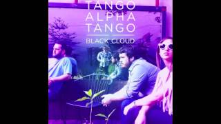 Tango Alpha Tango- Black Cloud
