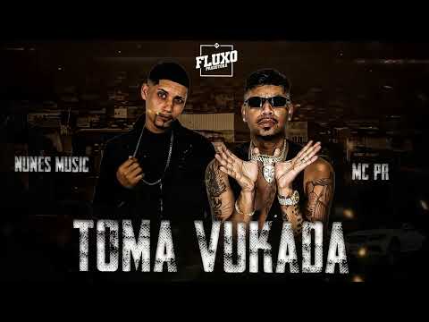 MC PR , NUNES MUSIC- TOMA VUKADA