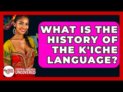 What Is The History Of The K'iche Language? - Central America Uncovered