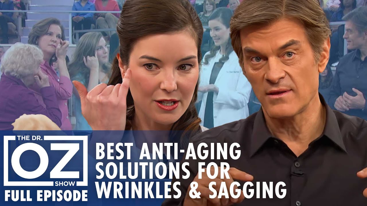 Dr. Oz | S6 | Ep 133 | The Best Anti-Aging Solutions for Wrinkles & Sagging | Full Episode