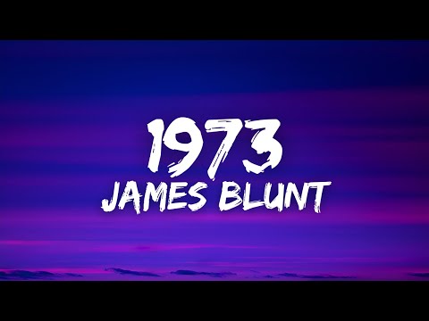 James Blunt - 1973 (Lyrics)
