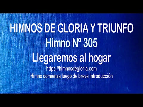 Himnos de Gloria Nº 305 - Llegaremos al hogar - Instrumental