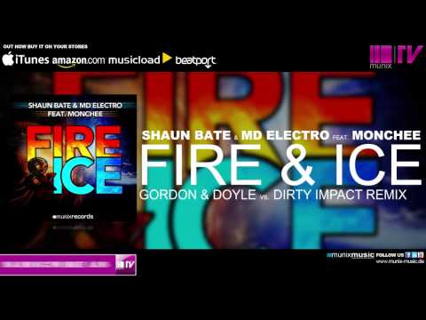 Shaun Bate & MD Electro feat Monchee - Fire & Ice (Gordon & Doyle vs. Dirty Impact Remix)