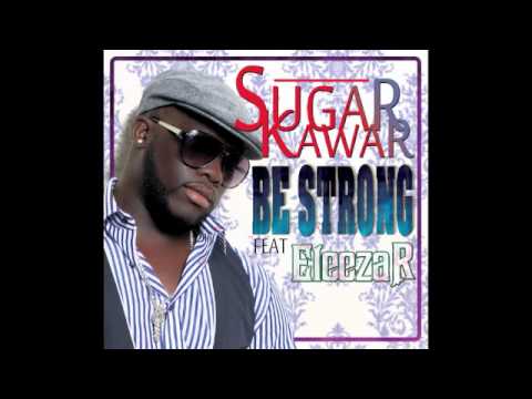 Sugar Kawar Feat. Eleezar - Be Strong (Official Music)
