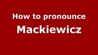 How to pronounce Mackiewicz