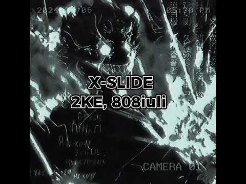 2KE, 808iuli - X-SLIDE (Slowed) KNA3