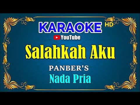 SALAHKAH AKU - Panbers [ KARAOKE HD ] Nada Pria
