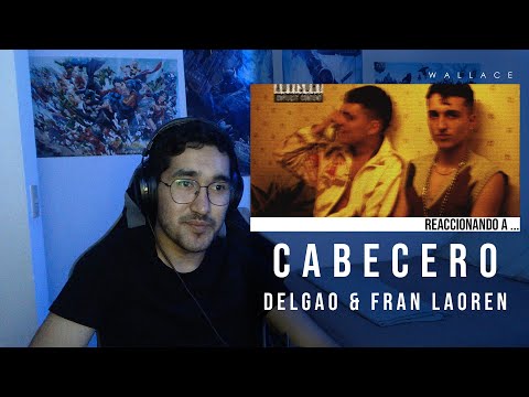 [REACCIÓN] Delgao, Fran Laoren - Cabecero (Videoclip Oficial)