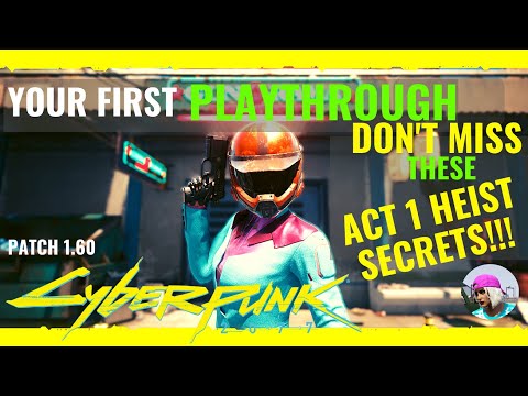 Cyberpunk 2077 Guide: ACT 1 Heist Secrets!! For New Beginners & Returning Players!  Patch 1.6