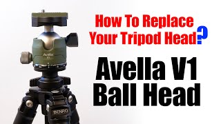 Avella V1 Tripod Ballhead + "How To Replace Your Old Tripod Head?" #Avella #Benro