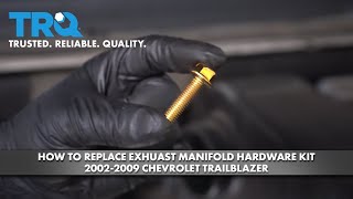 How To Replace Exhaust Manifold Hardware Kit 2002-2009 Chevrolet Trailblazer