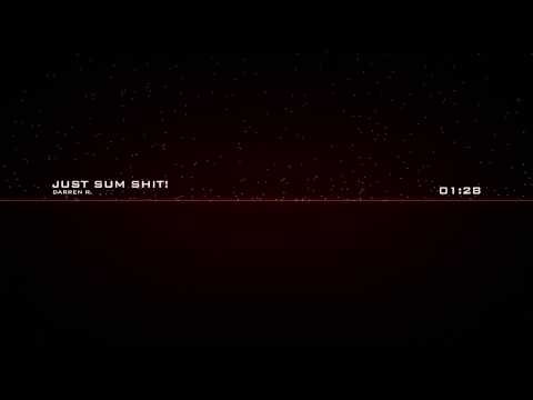 Darren R. - Just Sum Shit!