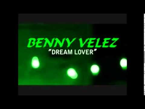 Benny Velez Dream Lover  ( Club Version )