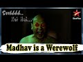 Ssshhhh Koi Hai Madhav Is A Werewolf