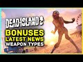 Dead Island 2 - Bonuses, Latest News, Weapon Types, Release, New Trailers & More!
