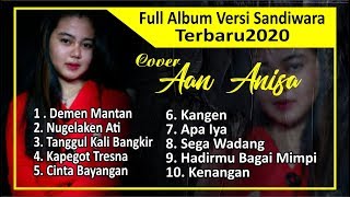 Download lagu Cover AAN ANISA - Full Album Versi Sandiwara Terpopuler 2020 mp3