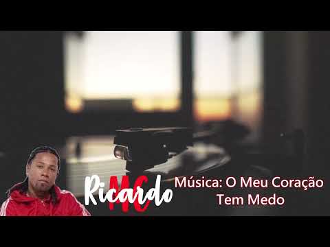 Mc Ricardo - O Meu Coração Tem Medo