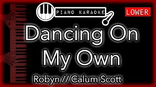 Dancing On My Own (LOWER -4) - Robyn - Piano Karaoke Instrumental