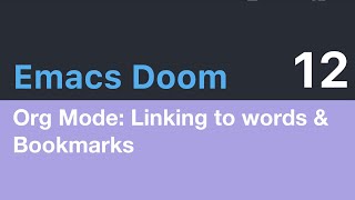 Emacs Doom E12: Org Mode - Linking to words & Bookmarks