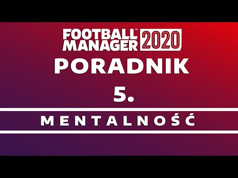 Mentalność. Czym jest i jaki ma wpływ na taktykę? - Football Manager 2020