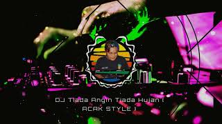 Download lagu DJ TIADA ANGIN TIADA HUJAN REMIX ( ACAK STYLE ) mp3