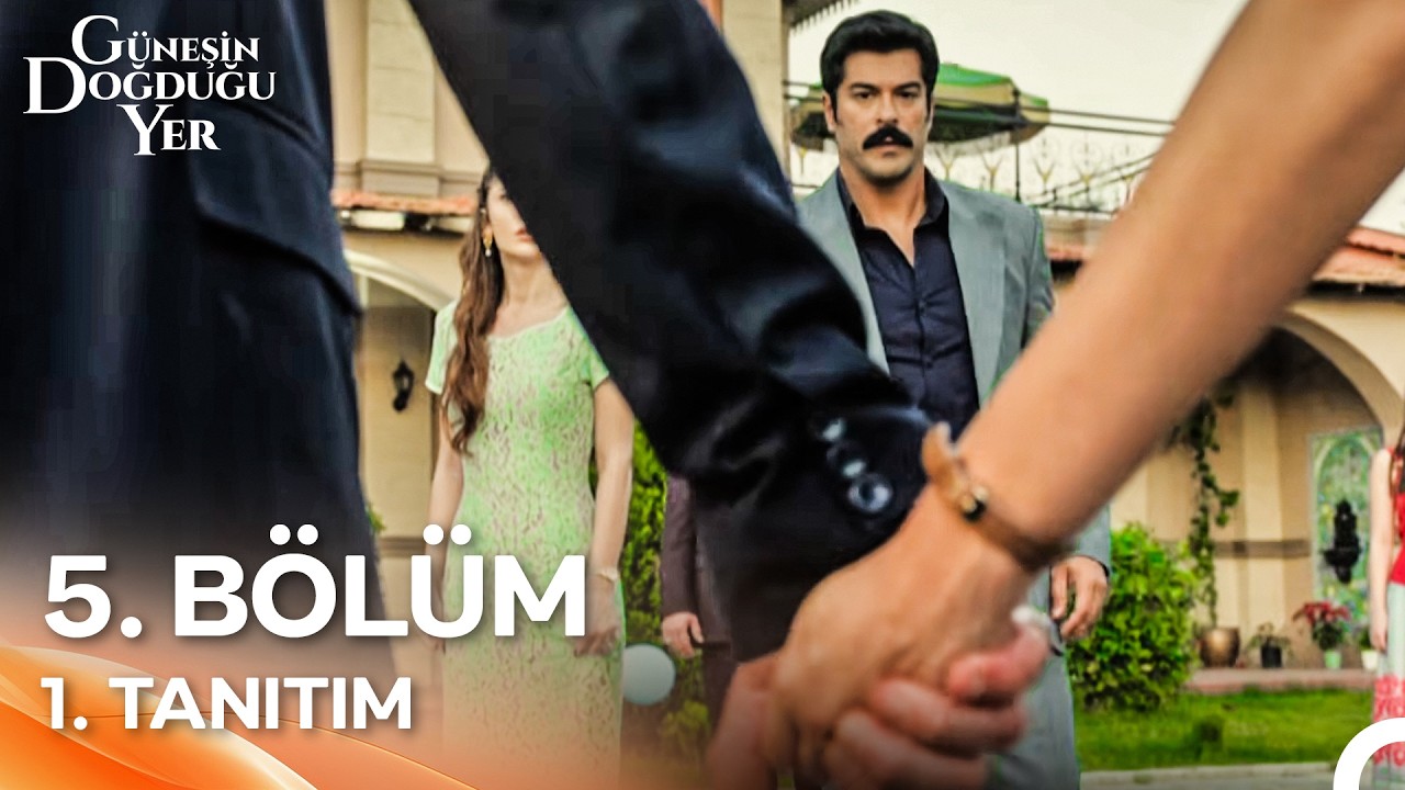 Güneşin Doğduğu Yer 5. Bölüm 1. Tanıtım | "Bu Meseleye Kendini Kaptırırsan Her Şey Kötü Olacak!”